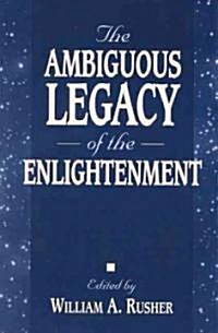 The Ambiguous Legacy of the Enlightenment (Hardcover)
