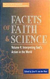 Facets of Faith and Science: Vol. IV: Interpreting Gods Action in the World (Paperback)