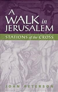 A Walk in Jerusalem : Stations of the Cross (Paperback)