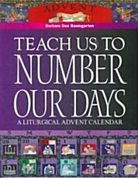 Teach Us to Number Our Days : A Liturgical Advent Calendar (Paperback)
