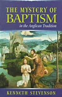Mystery of Baptism in the Anglican Tradition (Paperback)