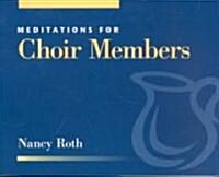 Meditations for Choir Members (Paperback)