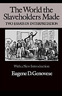 The World Slaveholders Made: Two Essays in Interpretation (Paperback, 2, Revised)