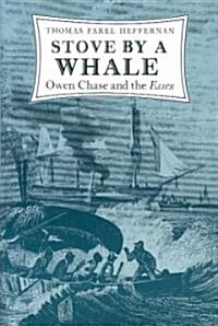 Stove by a Whale: Owen Chase and the Essex (Paperback)