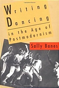 Writing Dancing in the Age of Postmodernism (Paperback)