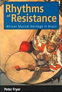 Rhythms of Resistance: African Musical Heritage in Brazil (Paperback)