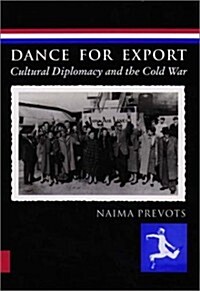 Dance for Export: Cultural Diplomacy and the Cold War (Paperback)