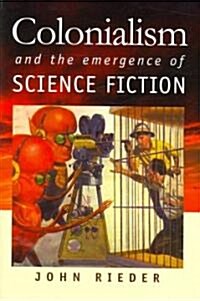 Colonialism and the Emergence of Science Fiction (Paperback)