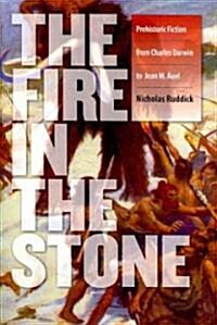 Fire in the Stone: Prehistoric Fiction from Charles Darwin to Jean M. Auel (Hardcover)