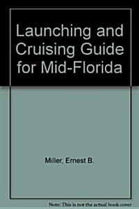 Launching and Cruising Guide for Mid-Florida (Paperback)