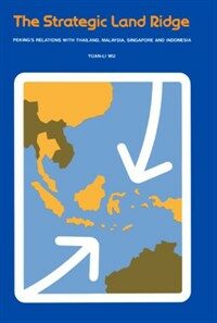 The strategic land ridge : Peking's relations with Thailand, Malaysia, Singapore, and Indonesia