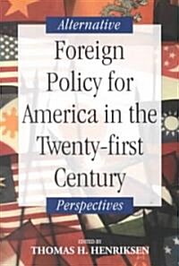 Foreign Policy for America in the Twenty-First Century: Alternative Perspectives (Paperback)