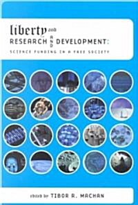 Liberty and Research and Development: Science Funding in a Free Society Volume 506 (Paperback)