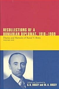 Recollections of a Romanian Diplomat, 1918-1969: Diaries and Memoirs of Raoul V. Bossy (Hardcover)