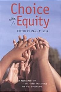 Choice with Equity: An Assessment of the Koret Task Force on K-12 Education (Paperback)