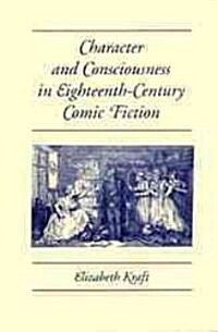 Character and Consciousness in Eighteenth-Century Comic Fiction (Hardcover)