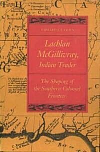Lachlan McGillivray, Indian Trader (Hardcover)