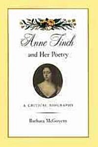 Anne Finch and Her Poetry: A Critical Biography (Hardcover)