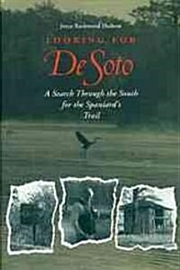 Looking for de Soto: A Search Through the South for the Spaniards Trail (Hardcover)