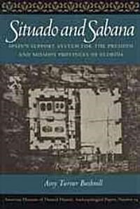 Situado and Sabana: Spains Support System for the Presidio and Mission Provinces of Florida (Paperback)