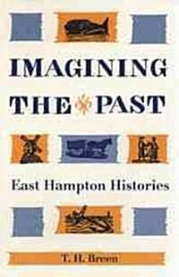 Imagining the Past: East Hampton Histories (Paperback)