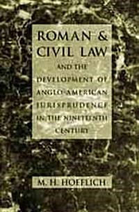 Roman and Civil Law and the Development of Anglo-American Jurisprudence in the Nineteenth Century (Hardcover)