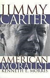 Jimmy Carter, American Moralist (Hardcover)