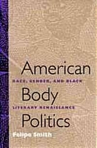 American Body Politics: Race, Gender, and Black Literary Renaissance (Hardcover)