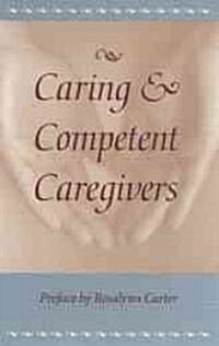 Caring and Competent Caregivers (Paperback)