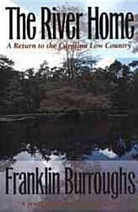 The River Home: A Return to the Carolina Low Country (Paperback)