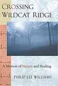 Crossing Wildcat Ridge: A Memoir of Nature and Healing (Hardcover)