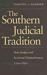 The Southern Judicial Tradition: State Judges and Sectional Distinctiveness, 1790-1890 (Hardcover)