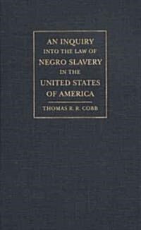 Inquiry Into the Law of Negro Slavery in the United States of America (Hardcover, Revised)