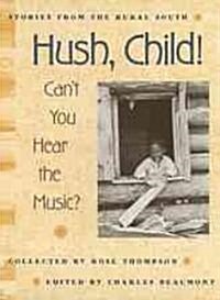 Hush, Child! Cant You Hear the Music? (Paperback, Revised)