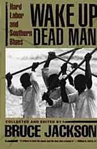 Wake Up Dead Man: Hard Labor and Southern Blues (Paperback, Revised)