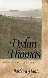 Dylan Thomas: An Original Language (Hardcover)