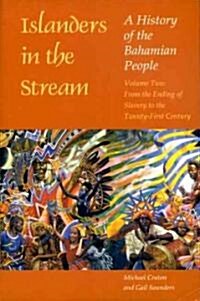 Islanders in the Stream: A History of the Bahamian People: Volume Two: From the Ending of Slavery to the Twenty-First Century (Paperback, Revised)