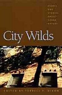 City Wilds: Essays and Stories about Urban Nature (Paperback)