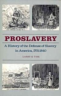 Proslavery: A History of the Defense of Slavery in America, 1701-1840 (Paperback)