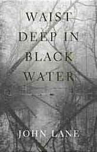 Waist Deep in Black Water (Hardcover)