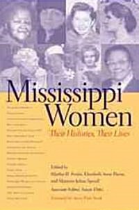 Mississippi Women: Their Histories, Their Lives, Volume 1 (Hardcover, Volume 1)