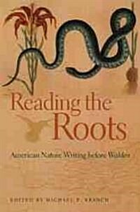 Reading the Roots: American Nature Writing Before Walden (Paperback)