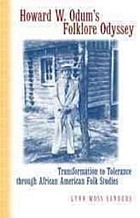 Howard W. Odums Folklore Odyssey: Transformation to Tolerance Through African American Folk Studies (Hardcover)