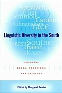 Linguistic Diversity in the South: Changing Codes, Practices, and Ideology (Paperback)
