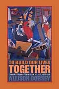 To Build Our Lives Together: Community Formation in Black Atlanta, 1875-1906 (Paperback)