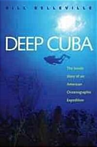 Deep Cuba: The Inside Story of an American Oceanographic Expedition (Paperback)