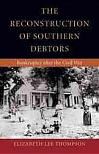 The Reconstruction of Southern Debtors: Bankruptcy After the Civil War (Hardcover)