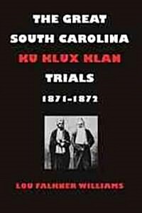 The Great South Carolina Ku Klux Klan Trials, 1871-1872 (Paperback)