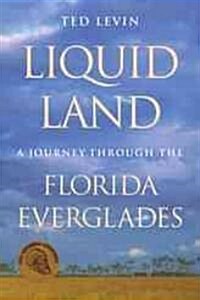 Liquid Land: A Journey Through the Florida Everglades (Paperback)