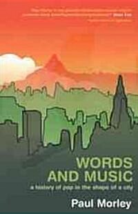 Words and Music: A History of Pop in the Shape of a City (Paperback)